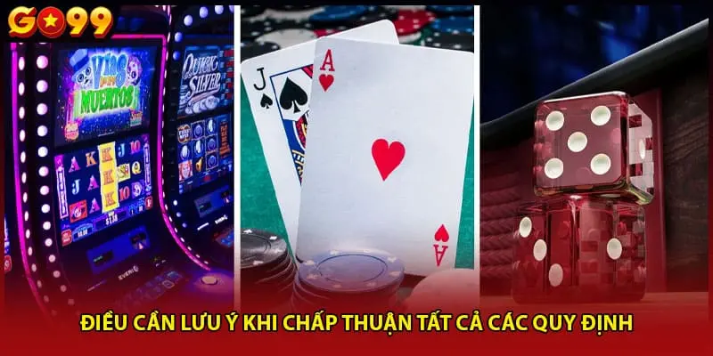 Điều cần lưu ý khi chấp thuận tất cả các quy định