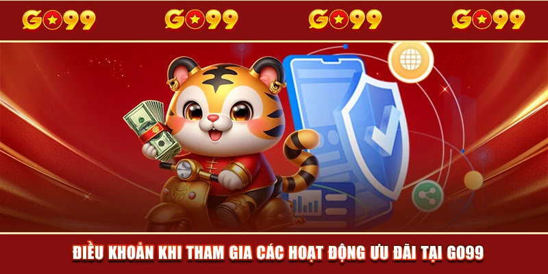 Điều khoản khi tham gia các hoạt động ưu đãi tại GO99 