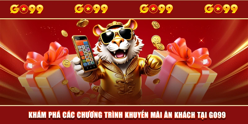 Khám phá các chương trình khuyến mãi ăn khách tại GO99 